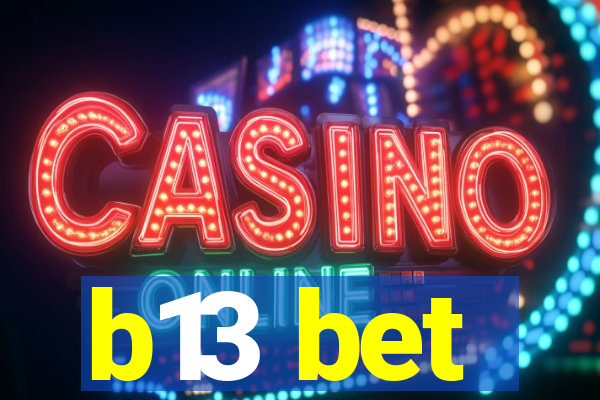 b13 bet